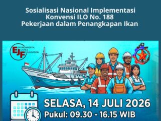 SAKTI dan EJF Sosialisasi Ratifikasi KILO 188