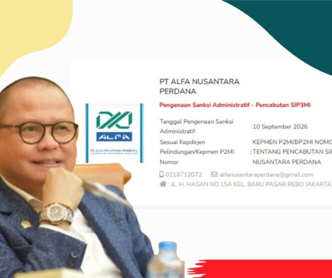 
					Menteri P2MI Drs Mukhtarudin Cabut Izin PT Alfa Nusantara Perdana